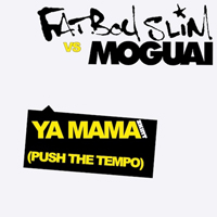 Fatboy Slim - Ya Mama (Push The Tempo) (Feat.)
