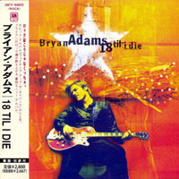 Bryan Adams - 18 Til I Die (Japan Edition, 2012)
