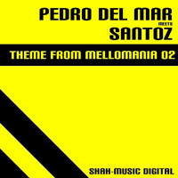Pedro Del Mar - Pedro Del Mar Meets Santoz - Theme From Mellomania 02 (Single)