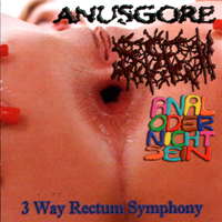 AnusGore - 3 Way Rectum Symphony (Split)