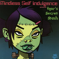 Mindless Self Indulgence - Igor's Secret Stash