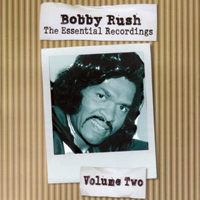Bobby Rush - The Essential Recordings - Volume Two