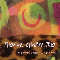 Thomas Chapin Trio - Menagerie Dreams