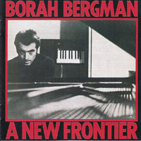 Borah Bergman - A New Frontier