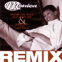 Monica - Before You Walk Out Of My Life / Like This And Like That (Remixes)