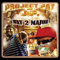 Project Pat - Project Pat & J.P. - Way 2 Major