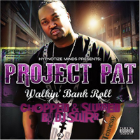 Project Pat - Walkin` Bank Roll (chopped & slurred)