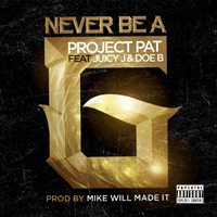 Project Pat - Never Be A G (Single)