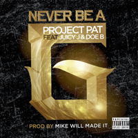 Project Pat - Never Be A G (Remix) (Single)