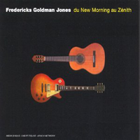 Fredericks Goldman Jones - Du New Morning au Zenith (CD 1)