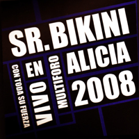 Sr. Bikini - En Vivo Multiforo Alicia 2008