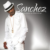 Sanchez (USA) - Now & Forever