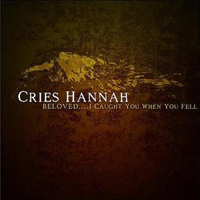 Cries Hannah - Beloved I Caught You When You Fell