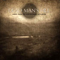 Dead Man's Hill - Songs From The Forthcoming Apocalypse