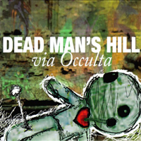 Dead Man's Hill - Via Occulta (Limited Edition)