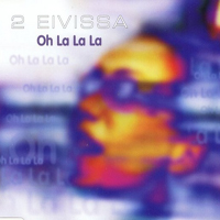 2 Eivissa - Oh La La La (Single)