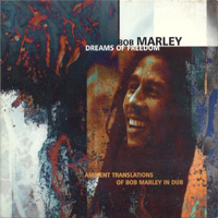 Bob Marley - Dreams Of Freedom: Ambient Translations Of Bob Marley In Dub