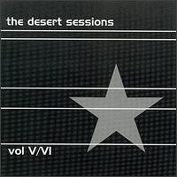 Desert Sessions - Volume V & VI