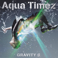 Aqua Timez - Gravity 0 (Single)