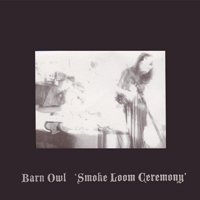 Barn Owl - Smoke Loom Ceremony (Single)