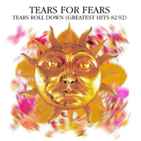 Tears For Fears - Tears Roll Down - Greatest Hits 1982-92 (2005 Reissue) [CD 2]