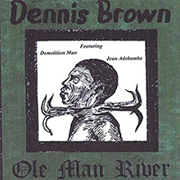 Dennis Emmanuel Brown - Ole Man River