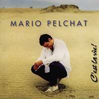 Mario Pelchat - C'est La Vie
