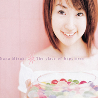 Nana Mizuki - The Place Of Happiness (Single)