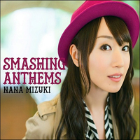 Nana Mizuki - Smashing Anthems