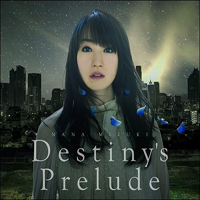 Nana Mizuki - Destiny's Prelude