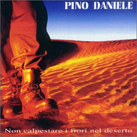 Pino Daniele - Non calpestare i fiori nel deserto