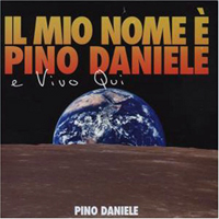 Pino Daniele - Il Mio Nome E Pino Daniele E Vivo Qui
