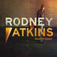 Rodney Atkins - Doin' It Right (Single)