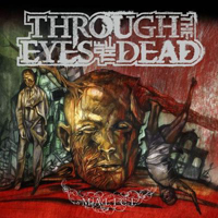 Through The Eyes Of The Dead - Malice (Limited Edition)