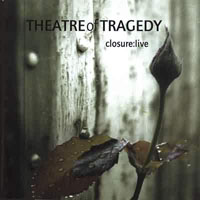 Theatre Of Tragedy - Closure:Live