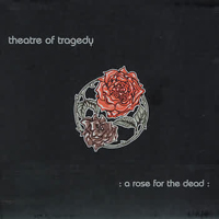 Theatre Of Tragedy - Rose for the Dead