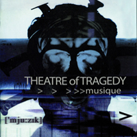 Theatre Of Tragedy - Musique (Limited Edition)