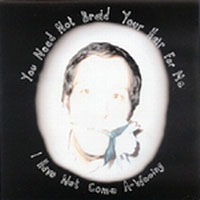 Alasdair Roberts & Friends - You Need Not Braid Your Hair For Me, I Have Not Come A-Wooing (EP)
