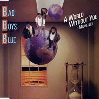 Bad Boys Blue - A World Without You (Michelle)