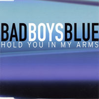 Bad Boys Blue - Hold You In My Arms '98