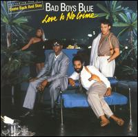 Bad Boys Blue - Love Is No Crime