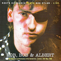 Robyn Hitchcock & The Venus 3 - Rob, Bob & Albert/Royal Albert Hall (CD 1, Acoustic Set, Live)