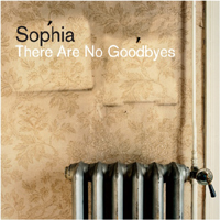 Sophia (GBR) - There Are No Goodbyes (CD 1)