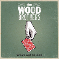 Wood Brothers - Ways Not To Lose