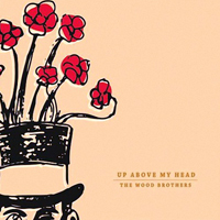Wood Brothers - Up Above My Head (EP)