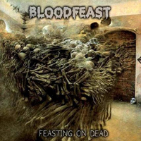 Bloodfeast - Feasting On Dead