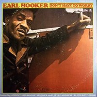 Earl Hooker - Don't Have To Worry