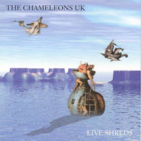 Chameleons - Live Shreds