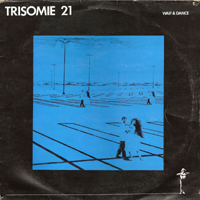 Trisomie 21 - Wait & Dance (Single)