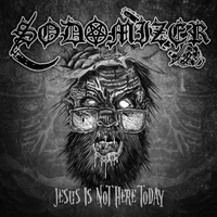 Sodomizer - Jesus Is Not Here Today